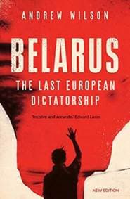 Belarus: The Last European Dictatorship (New Edition) - Andrew Wilson, Yale University Press