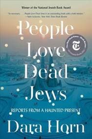 People Love Dead Jews - Dara Horn, WW Norton & Co