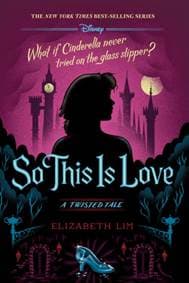 Disney Princess Cinderella: So, This Is Love - Elizabeth Lim, Disney-Hyperion
