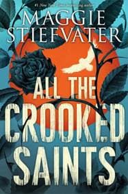 All the Crooked Saints - Maggie Stiefvater, Scholastic