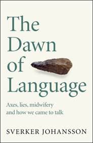 The Dawn of Language - Sverker Johansson, Quercus Publishing