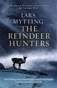 The Reindeer Hunters - Lars Mytting, Maclehose Press