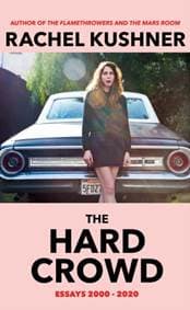 The Hard Crowd - Rachel Kushner, Vintage Publishing