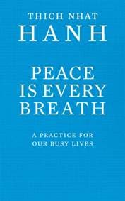 Peace Is Every Breath - Thich Nhat Hanh, Ebury Publishing