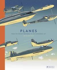 Planes: From the Wright Brothers to the Supersonic Jet - Jan van der Veken, Prestel
