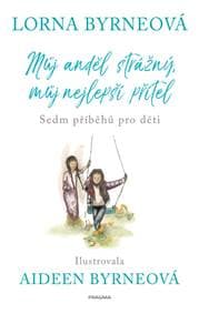 Můj anděl strážný, můj nejlepší přítel - Byrneová Lorna
