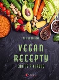 Vegan recepty – chutně a snadno - Kolektív autorov