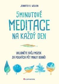 5minutové meditace na každý den - Uklidněte svůj mozek za pouhých pět minut denně! - R. Wolkin Jennifer
