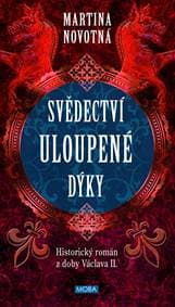 Svědectví uloupené dýky - Historický román z doby Václava II. - Novotná Martina