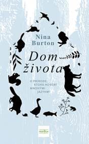 Dom života: O prírode, ktorá hovorí mnohými jazykmi - Burton Nina