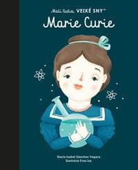 Marie Curie - Malí ľudia, veľké sny - Maria Isabel Sanchez Vegara