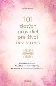 101 zlatých pravidiel pre život bez stresu - Helen Monnet