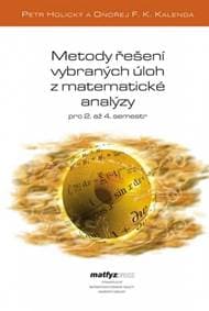 Metody řešení vybraných úloh z matematické analýzy (2. opravené vydání) - Petr Holický, Ondřej F. K. Kalenda