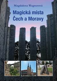 Magická místa Čech a Moravy - Wagnerová Magdalena