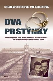 Dva prstýnky - Skutečný příběh ženy, která jako dívka přežila Osvětim a v těch nejtemnějších dnech našla lásku… - Werberová, Eve Kellerová Millie