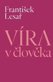 Víra v člověka - Lesař František