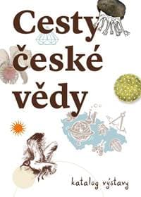Cesty české vědy - Katalog výstava - Nohejlová Zemková Michaela