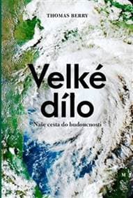 Velké dílo - Thomas Berry, Jiří Zemánek