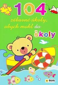 104 zábavné úkoly, abych mohl do školy - autor neuvedený