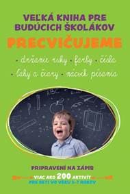 Veľká kniha pre budúcich školákov Precvičujeme - autor neuvedený