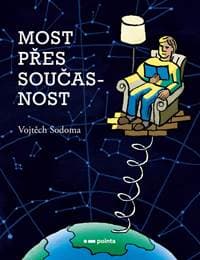 Most přes současnost - Vojtěch Sodoma