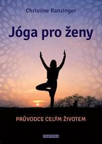 Jógy pro ženy - Průvodce celým životem - Ranzinger Christine