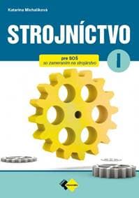 Strojníctvo pre 1. ročník SPŠ - Michalíková, Jaroslav Petrík Katarína