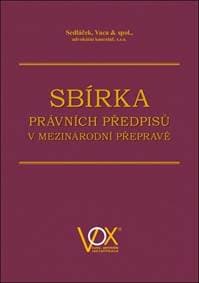 Sbírka právních předpisů v mezinárodní přepravě - Pavel Sedláček, Boris Vaca