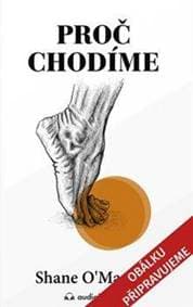 Proč chodíme / PROČ je to pro nás důleži - O´Mara Shane