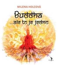 Buddha...ale to je jedno - Milena Holcová