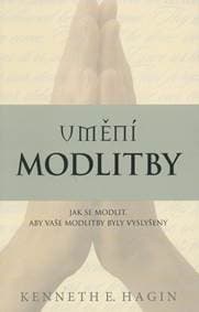 Umění modlitby - Kenneth E. Hagin