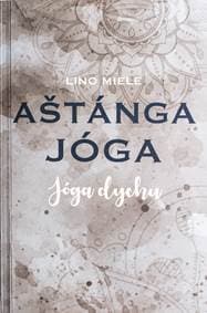 Aštánga jóga. Jóga dychu - Lino Miele