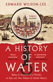 A History of Water - Edward Wilson-Lee, William Collins