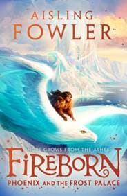 Fireborn: Phoenix and the Frost Palace - Aisling Fowler, Harper Collins