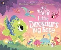 Ten Minutes to Bed: Little Dinosaur's Big Race - Rhiannon Fielding, Ladybird