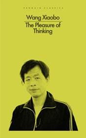 The Pleasure of Thinking - Wang Xiaobo, Penguin Classics