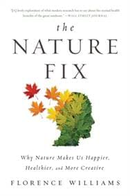 The Nature Fix - Florence Williams, WW Norton & Co