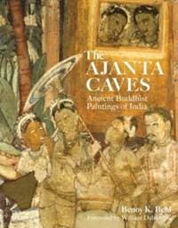 The Ajanta Caves - Benoy K. Behl, Thames & Hudson Ltd