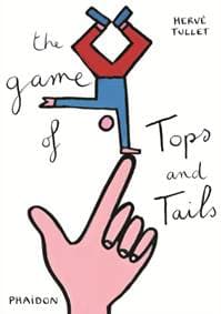 Herve Tullet, The Game of Tops and Tails - Herve Tullet, Phaidon Press Ltd