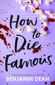 How To Die Famous - Benjamin Dean, Simon & Schuster Ltd