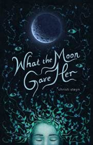 What the Moon Gave Her - Christi Steyn, Andrews McMeel Publishing
