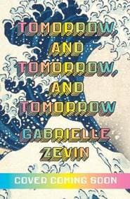 Tomorrow, and Tomorrow, and Tomorrow - Zevinová Gabrielle