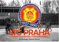 LTC Praha 1927-1950 Historie legendárního hokejového klubu - Stránský, Thomas Bartos Jiří