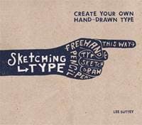 Sketching Type : Create Your Own Hand-Drawn Ty - Lee Suttey, Mitchell Beazley