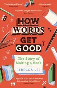 How Words Get Good - Rebecca Lee, Profile Books Ltd