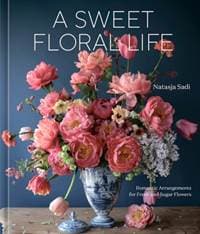 A Sweet Floral Life - Natasja Sadi, Ten Speed Press