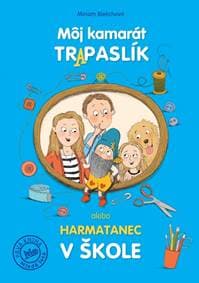 Môj kamarát Tr(A)paslík alebo harmatanec v škole - Bielichová Miriam