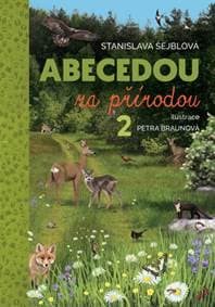 Abecedou za přírodou 2 - Stanislava Šejblová, Petra Braunová