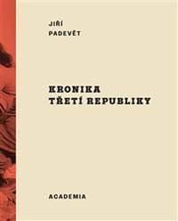 Kronika třetí republiky - Jiří Padevět