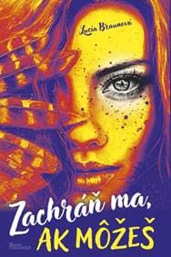 Zachráň ma, ak môžeš - Braunová Lucia